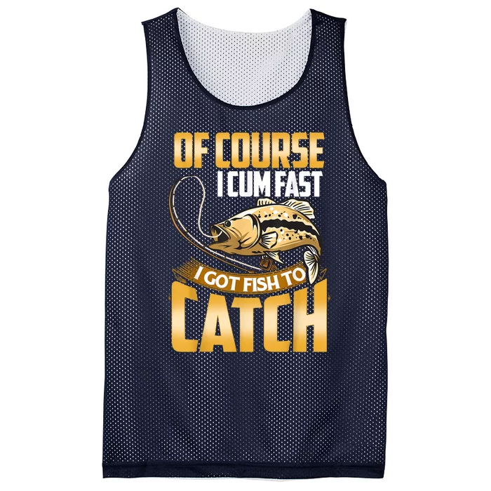 Of Course I Come Fast I Got Fish To Catch Fishing Gifts Mesh Reversible Basketball Jersey Tank