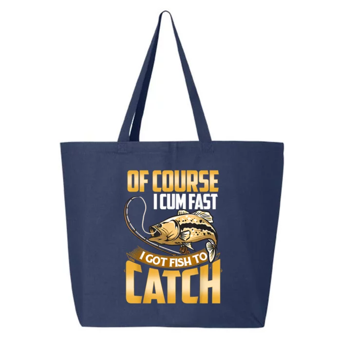 Of Course I Come Fast I Got Fish To Catch Fishing Gifts 25L Jumbo Tote