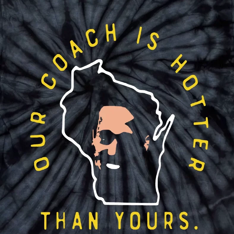 Our Coach Is Hotter Than Yours Tie-Dye T-Shirt