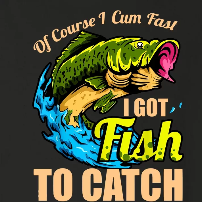 Of Course I Cum Fast I Got Fish To Catch Funny Sex Joke Toddler Long Sleeve Shirt