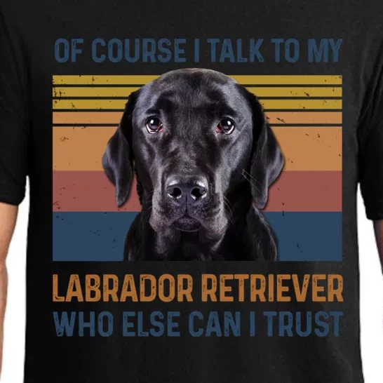 Of Course I Talk To My Labrador Retriever Gift Pajama Set