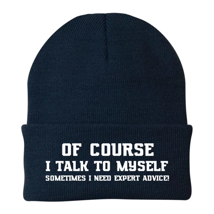 Of Course I Talk To Myself Sometimes I Need Expert Advice Knit Cap Winter Beanie