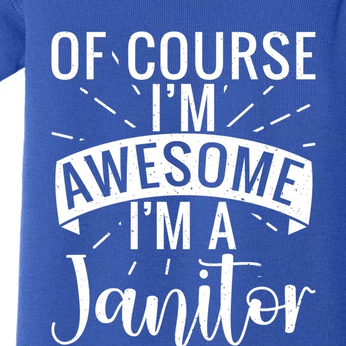 Of Course Im Awesome Im A Cleaning Janitor Custodian Meaningful Gift Baby Bodysuit