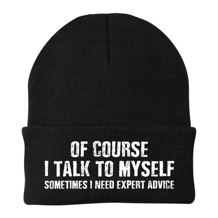 Of Course I Talk To Myself Sometimes I Need Expert Advice Knit Cap Winter Beanie