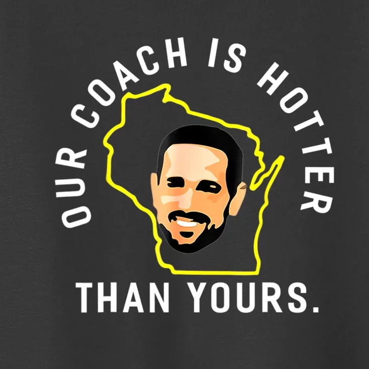 Our Coach Is Hotter Than Yours Toddler T-Shirt