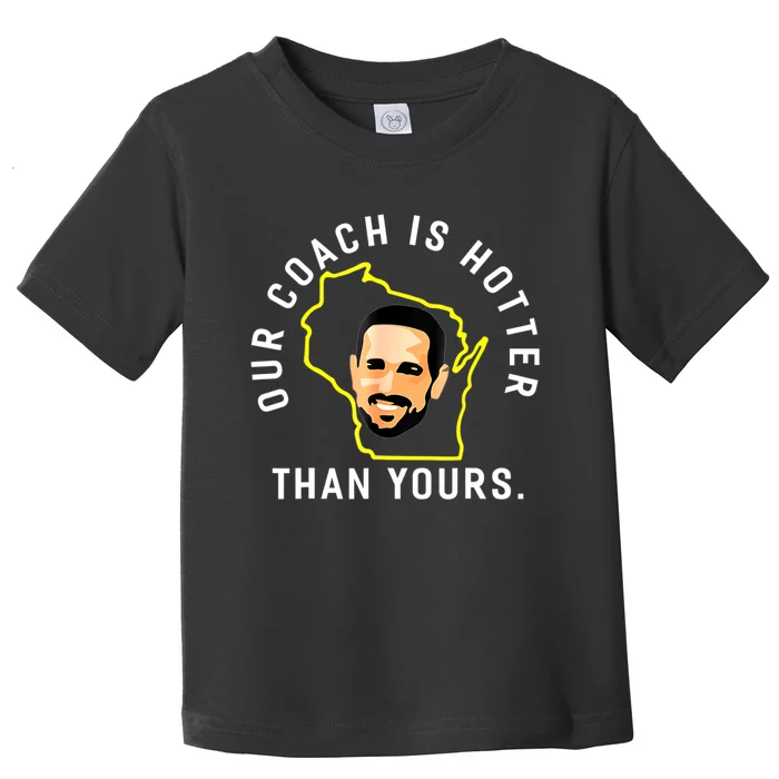 Our Coach Is Hotter Than Yours Toddler T-Shirt