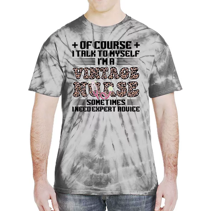 Of Course I Talk Im Vintage Nurse Nurse Vintage Nurses Cool Gift Tie-Dye T-Shirt