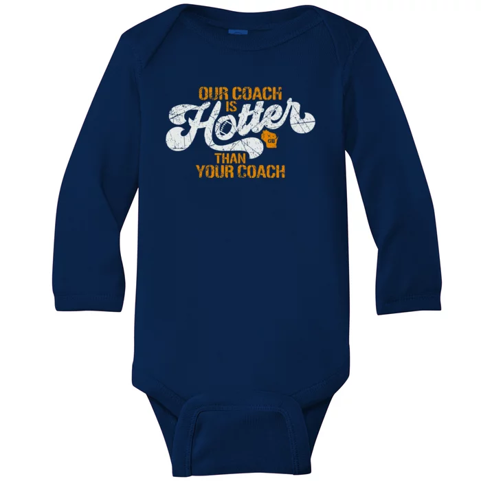 Our Coach Is Hotter Than Your Coach Green Bay TShirt Baby Long Sleeve Bodysuit