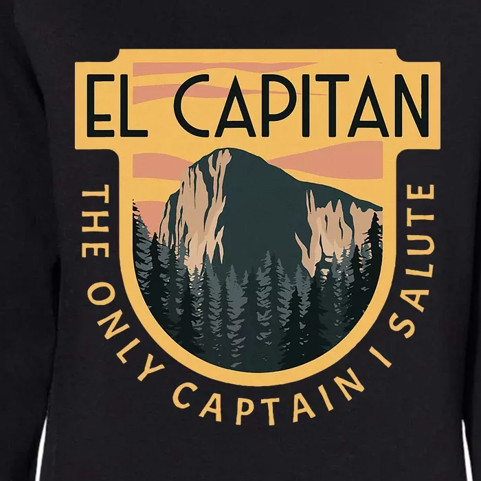 Only Captain I Salute El Capitan Rock Climber Yosemite Womens California Wash Sweatshirt