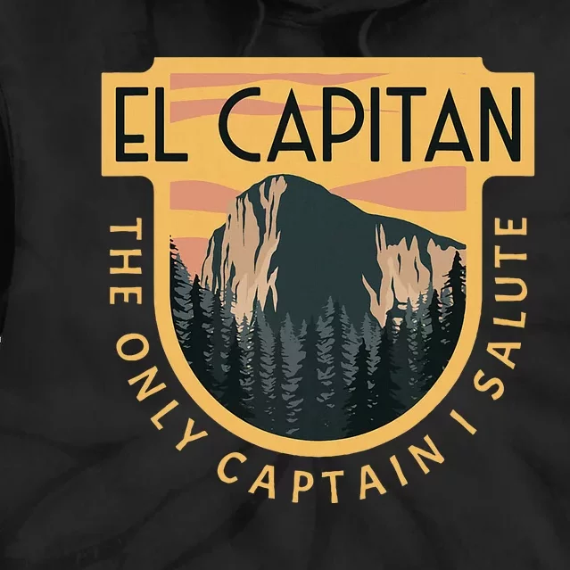 Only Captain I Salute El Capitan Rock Climber Yosemite Tie Dye Hoodie