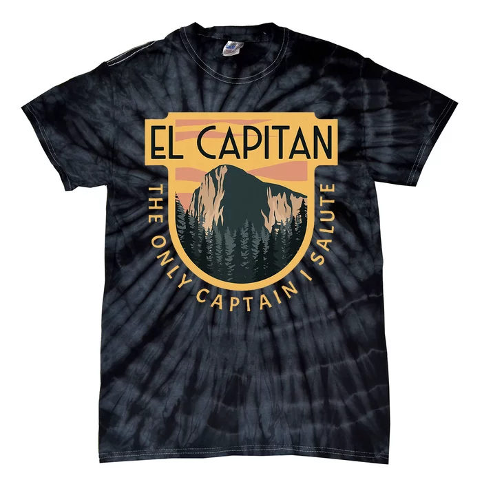 Only Captain I Salute El Capitan Rock Climber Yosemite Tie-Dye T-Shirt