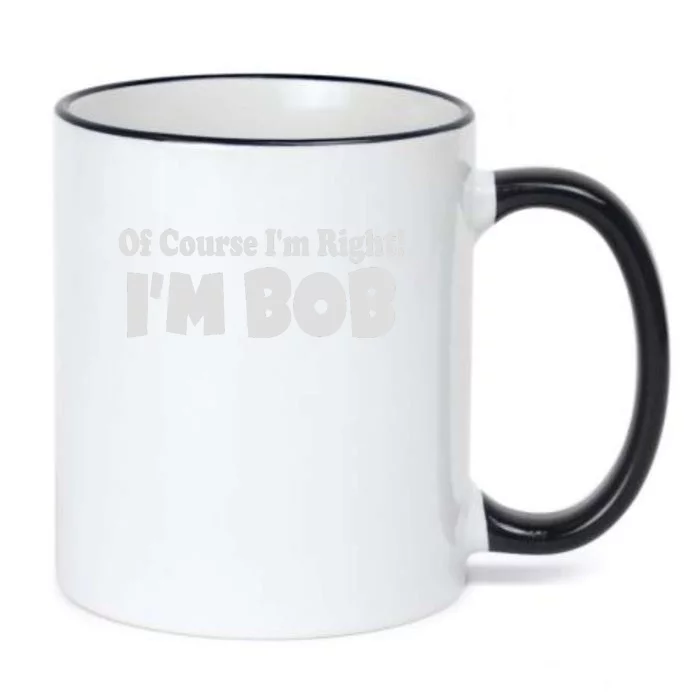 Of Course I'm Right I'm BOB Black Color Changing Mug