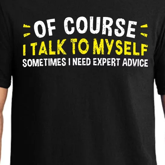 Of Course I Talk To Myself Sometimes I Need Expert Advice Pajama Set