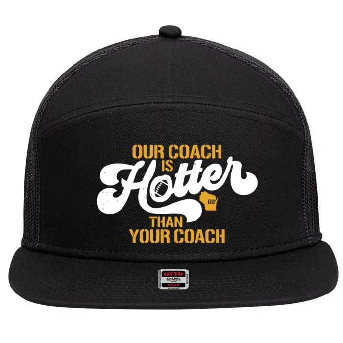 Our Coach Is Hotter Than Your Coach Football 7 Panel Mesh Trucker Snapback Hat