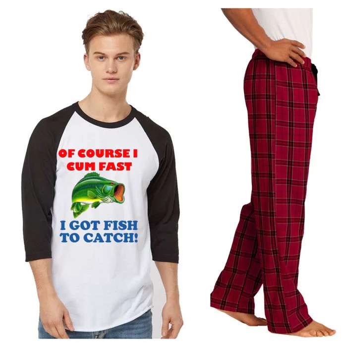 Of Course I Cum Fast I Got Fish To Catch Raglan Sleeve Pajama Set