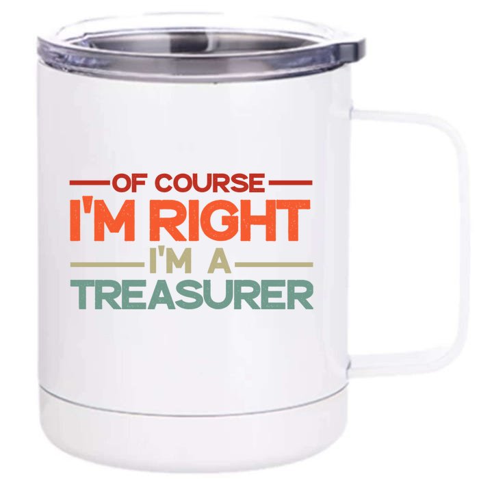 Of Course IM Right IM A Treasurer Funny Front & Back 12oz Stainless Steel Tumbler Cup