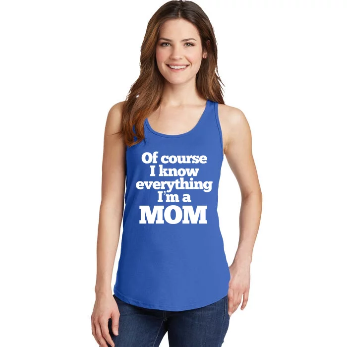 Of Course I Know Everything I’m A Mom Funny Gift Ladies Essential Tank