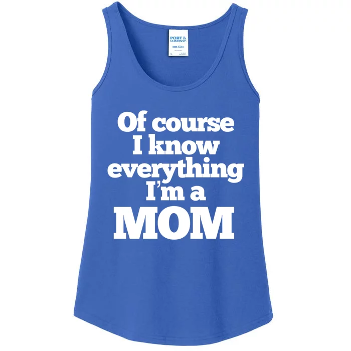 Of Course I Know Everything I’m A Mom Funny Gift Ladies Essential Tank