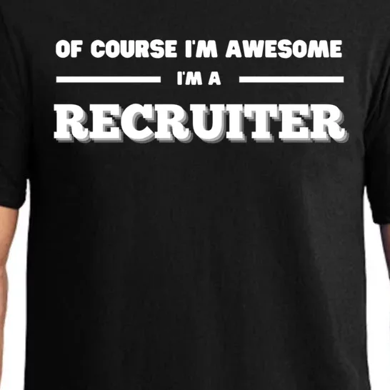 Of Course Im Awesome Im A Recruiter Recruitt Recruit Gift Pajama Set