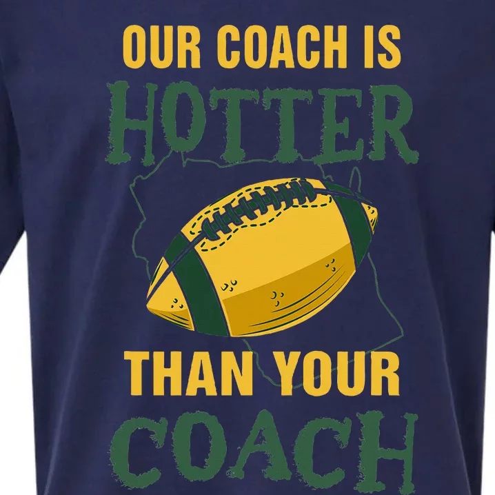 Our Coach Is Hotter Than Your Coach American Football Fan Sueded Cloud Jersey T-Shirt