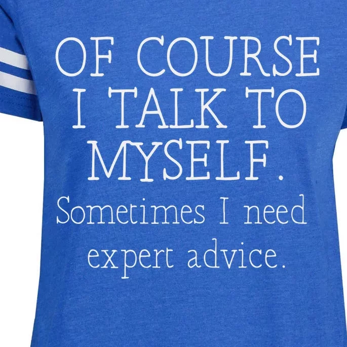 Of Course I Talk To Myself Sometimes I Need Expert Advice Enza Ladies Jersey Football T-Shirt