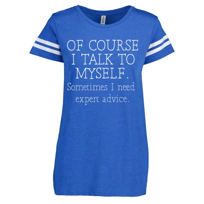 Of Course I Talk To Myself Sometimes I Need Expert Advice Enza Ladies Jersey Football T-Shirt