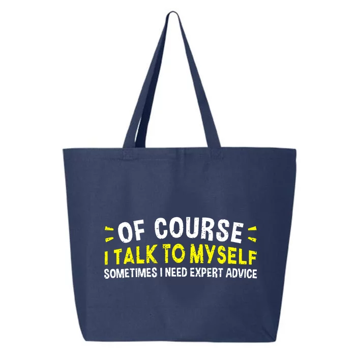 Of Course I Talk To Myself Sometimes I Need Expert Advice 25L Jumbo Tote