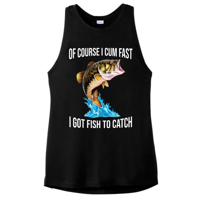 Of Course I Cum Fast I Got Fish To Catch Ladies Tri-Blend Wicking Tank