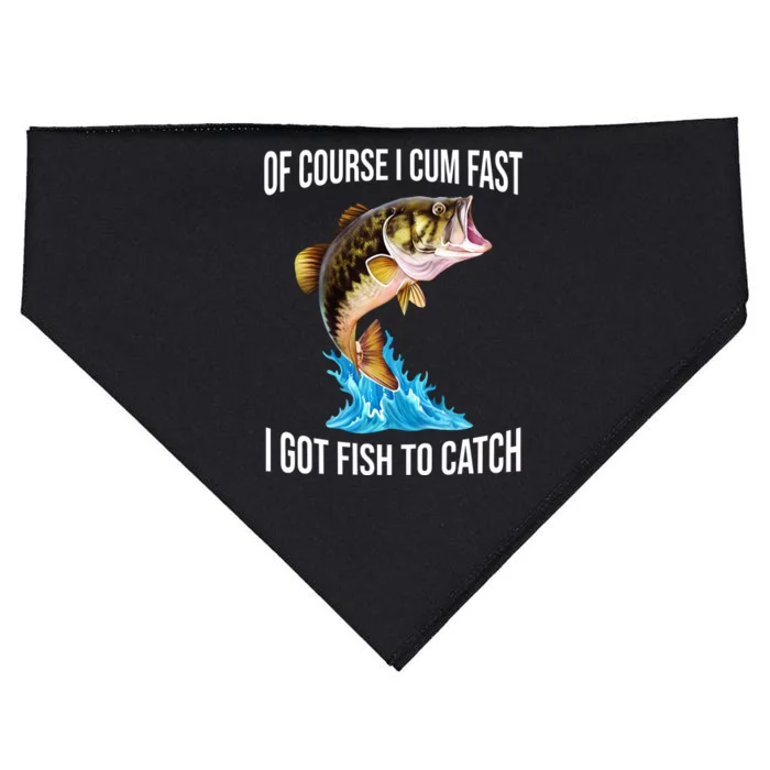 Of Course I Cum Fast I Got Fish To Catch USA-Made Doggie Bandana