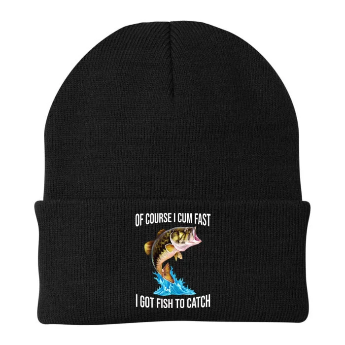 Of Course I Cum Fast I Got Fish To Catch Knit Cap Winter Beanie