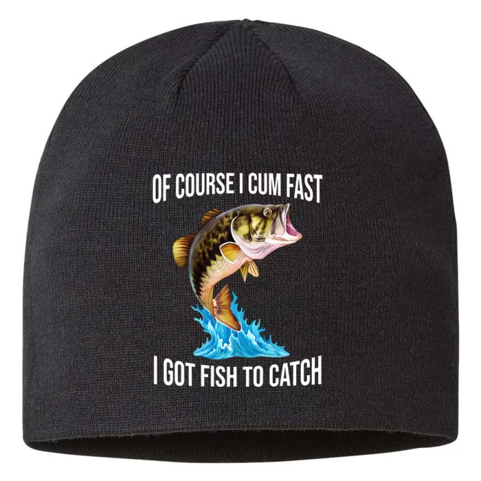 Of Course I Cum Fast I Got Fish To Catch 8 1/2in Sustainable Knit Beanie