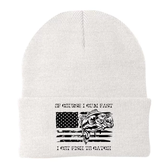 Of Course I Cum Fast I Got Fish To Catch Knit Cap Winter Beanie