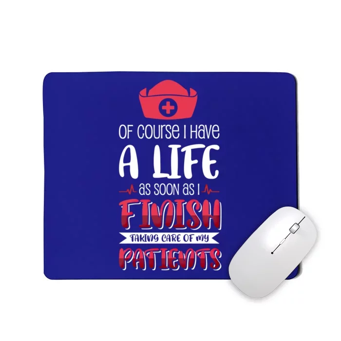 Of Course I Have A Life Gift Mousepad