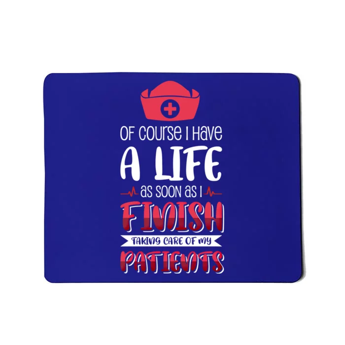 Of Course I Have A Life Gift Mousepad