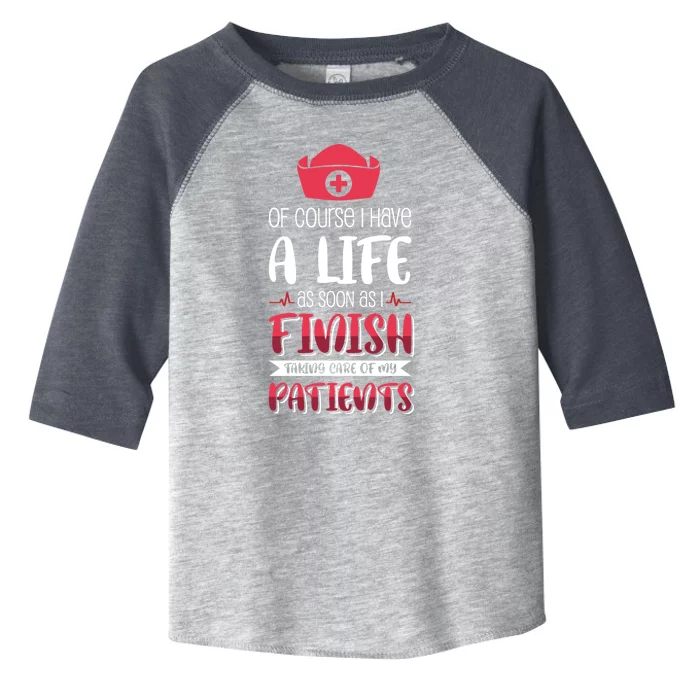 Of Course I Have A Life Meaningful Gift Toddler Fine Jersey T-Shirt