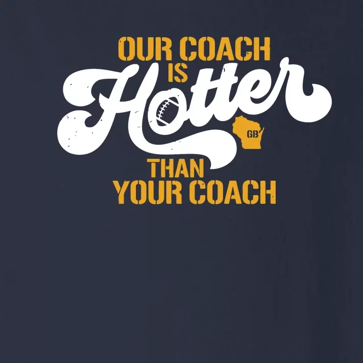 Our Coach Is Hotter Than Your Coach Football Toddler Long Sleeve Shirt