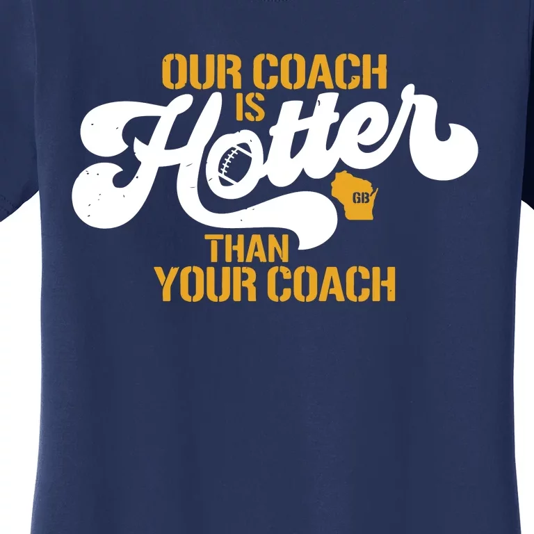 Our Coach Is Hotter Than Your Coach Football Women's T-Shirt