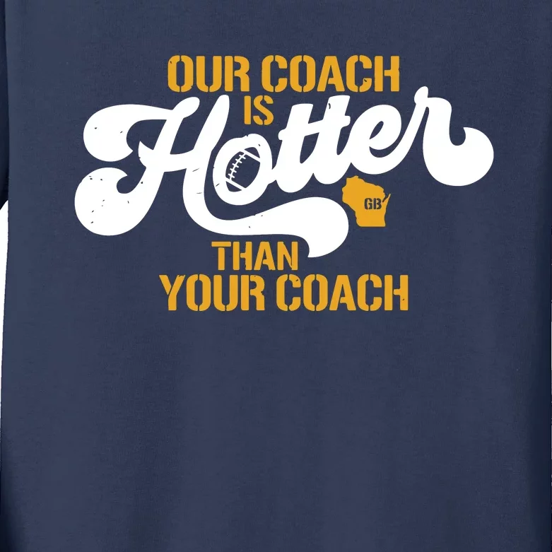 Our Coach Is Hotter Than Your Coach Football Kids Long Sleeve Shirt