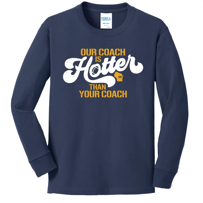 Our Coach Is Hotter Than Your Coach Football Kids Long Sleeve Shirt