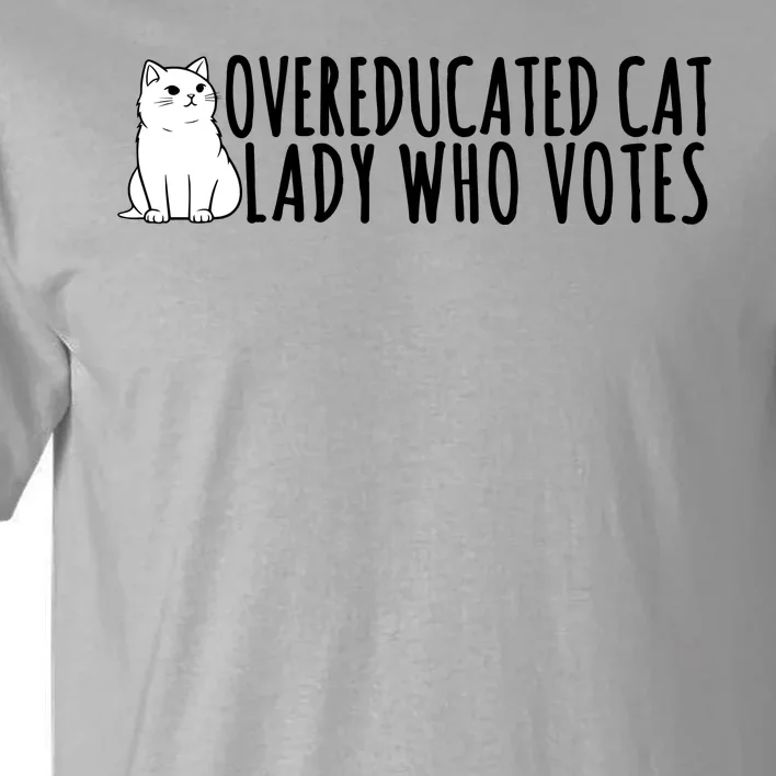 Overeducated Cat Lady Who Votes Kamala Harris 2024 Tall T-Shirt