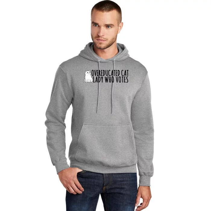 Overeducated Cat Lady Who Votes Kamala Harris 2024 Tall Hoodie