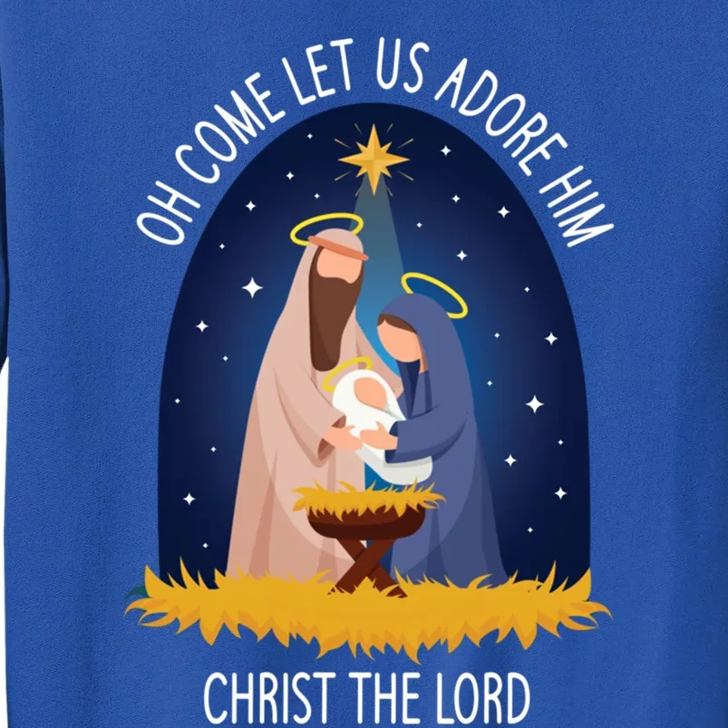 Oh Come Let Us Adore Him Gift Christmas Nativity Meaningful Gift Tall Sweatshirt