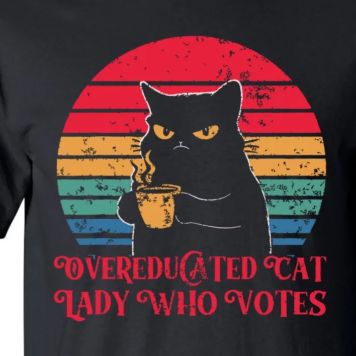 Overeducated Cat Lady Who Votes 2024 Election Tall T-Shirt