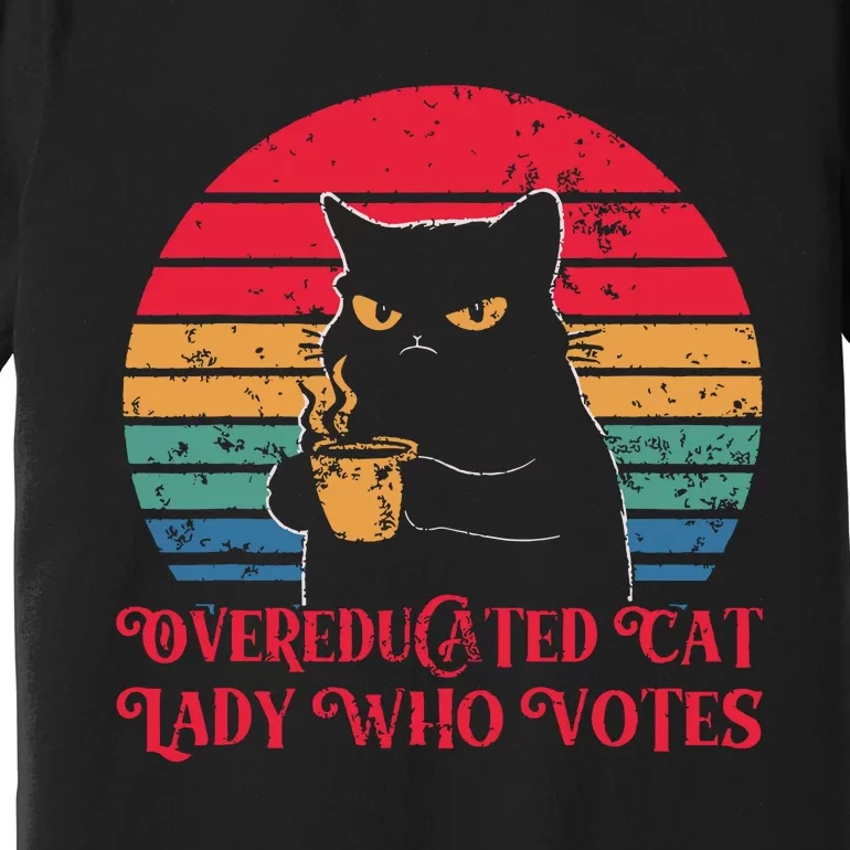 Overeducated Cat Lady Who Votes 2024 Election Premium T-Shirt