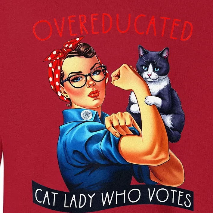 Overeducated Cat Lady Who Votes Rosie The Riveter Cat Lover Toddler Sweatshirt