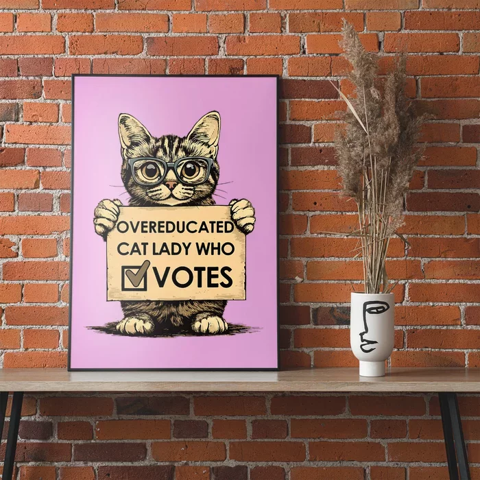 Overeducated Cat Lady Who Votes Poster