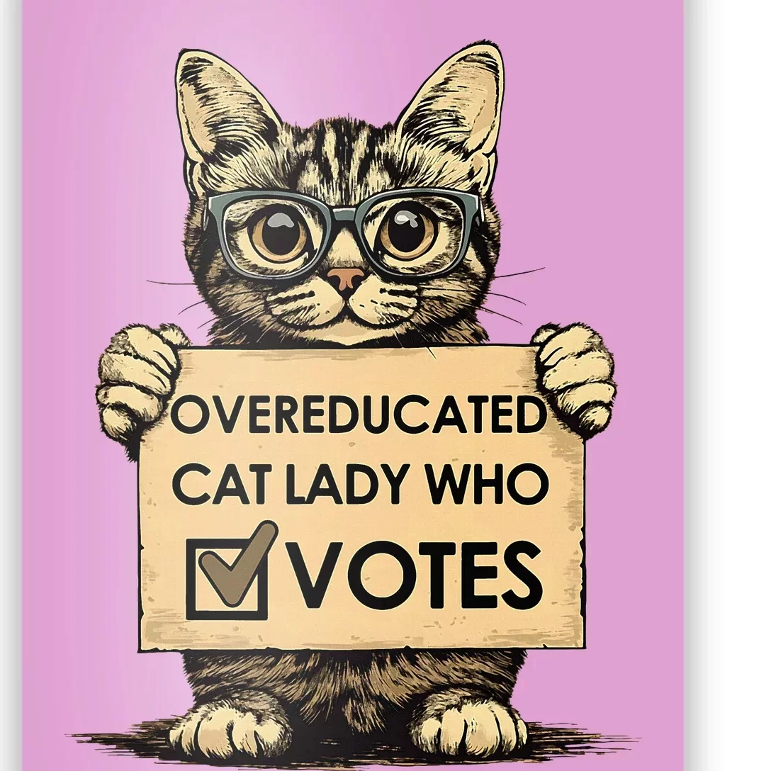 Overeducated Cat Lady Who Votes Poster