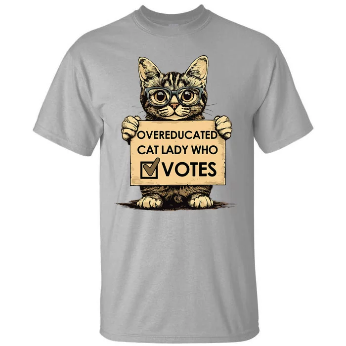 Overeducated Cat Lady Who Votes Tall T-Shirt