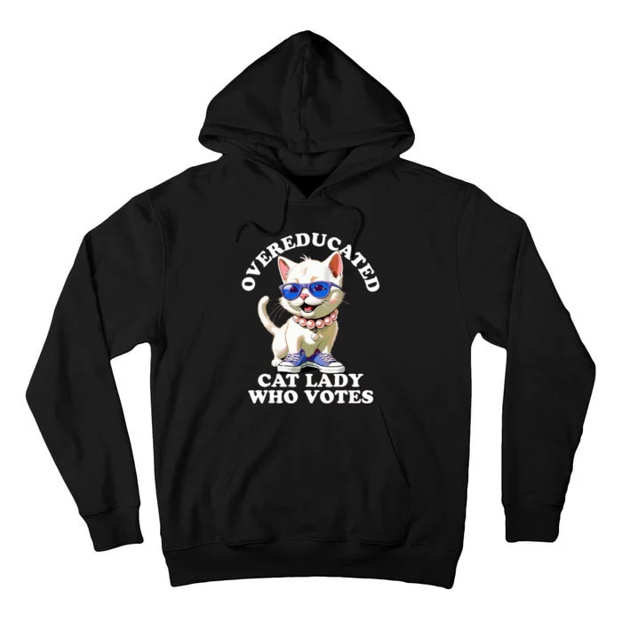 Overeducated Cat Lady Who Votes For Kamala Harris 2024 Funny Tall Hoodie