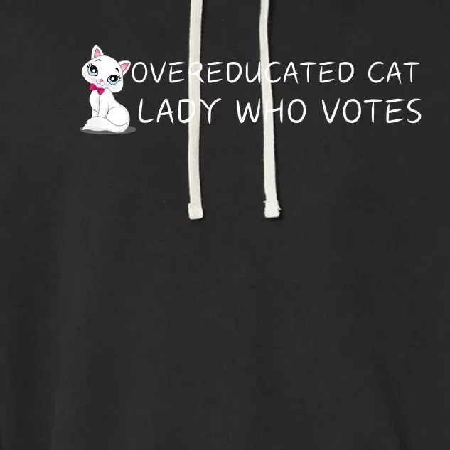 Overeducated Cat Lady Who Votes Garment-Dyed Fleece Hoodie